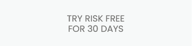 Try Risk Free For 30 Days 